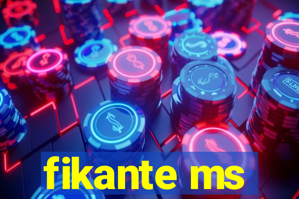 fikante ms